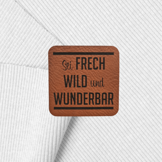 Kunstlederlabel "Sei Frech Wild und Wunderbar" 5x5cm